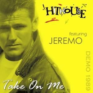 1989 - Take On Me - Hithouse featering Jeremo © design by Rob Koning