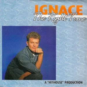 1990 - The Right Time - Ignace - A 'Hithouse' Production